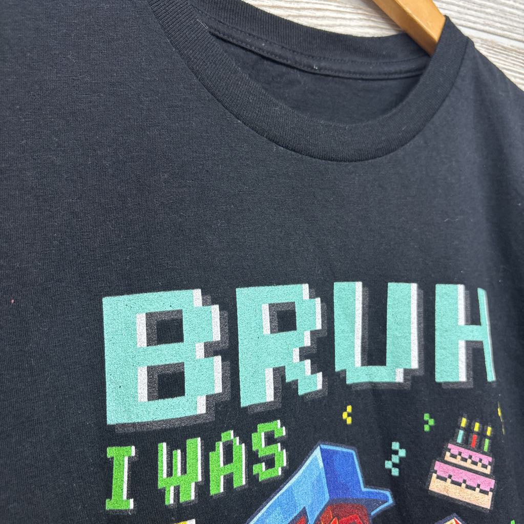 Shirt Bruh I Was 6 Now I'm 7 7-8