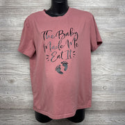 Shirt The Baby Made Me Eat It 2XL