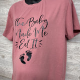 Shirt The Baby Made Me Eat It 2XL