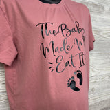 Shirt The Baby Made Me Eat It 2XL