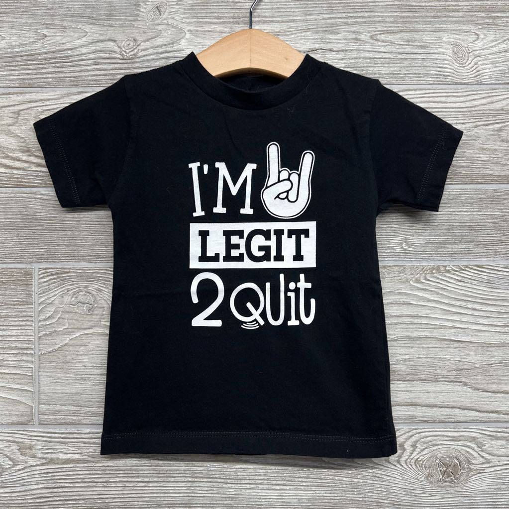Shirt I'm Legit 2 Quit 2t