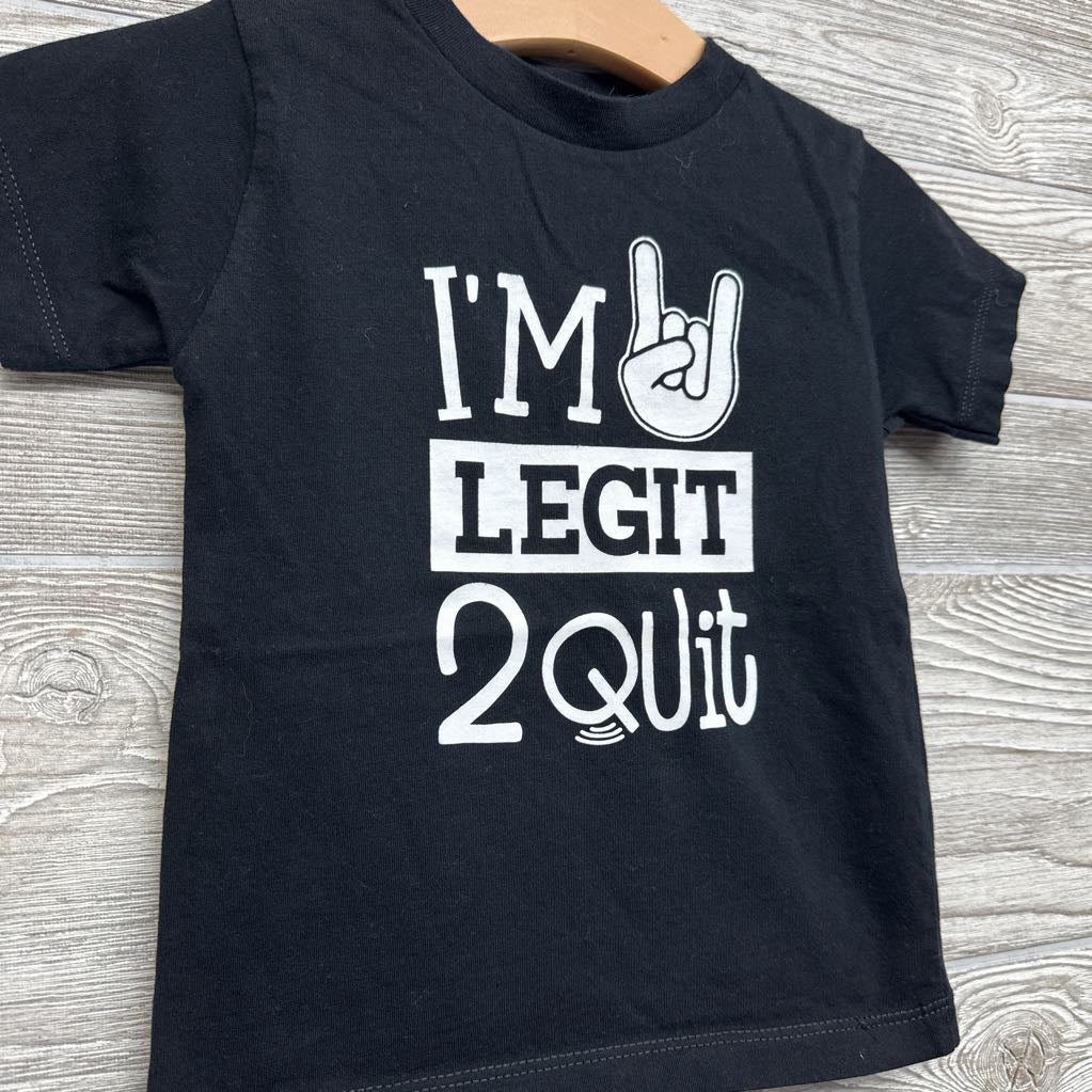 Shirt I'm Legit 2 Quit 2t