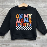Crewneck On My Moms Last Nerve 3t