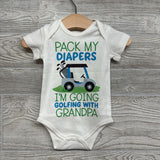 Bodysuit Pack My Diapers I'm Going Golfing With Grandpa 0-3M